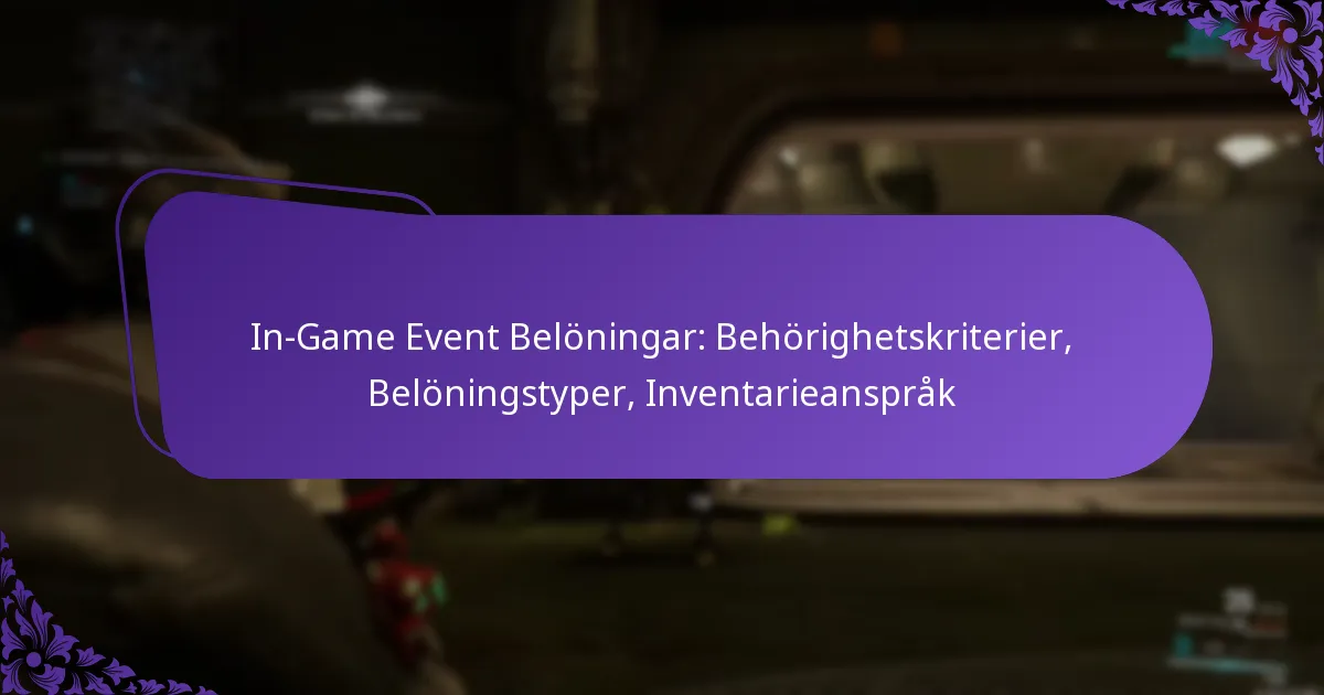 In-Game Event Belöningar: Behörighetskriterier, Belöningstyper, Inventarieanspråk