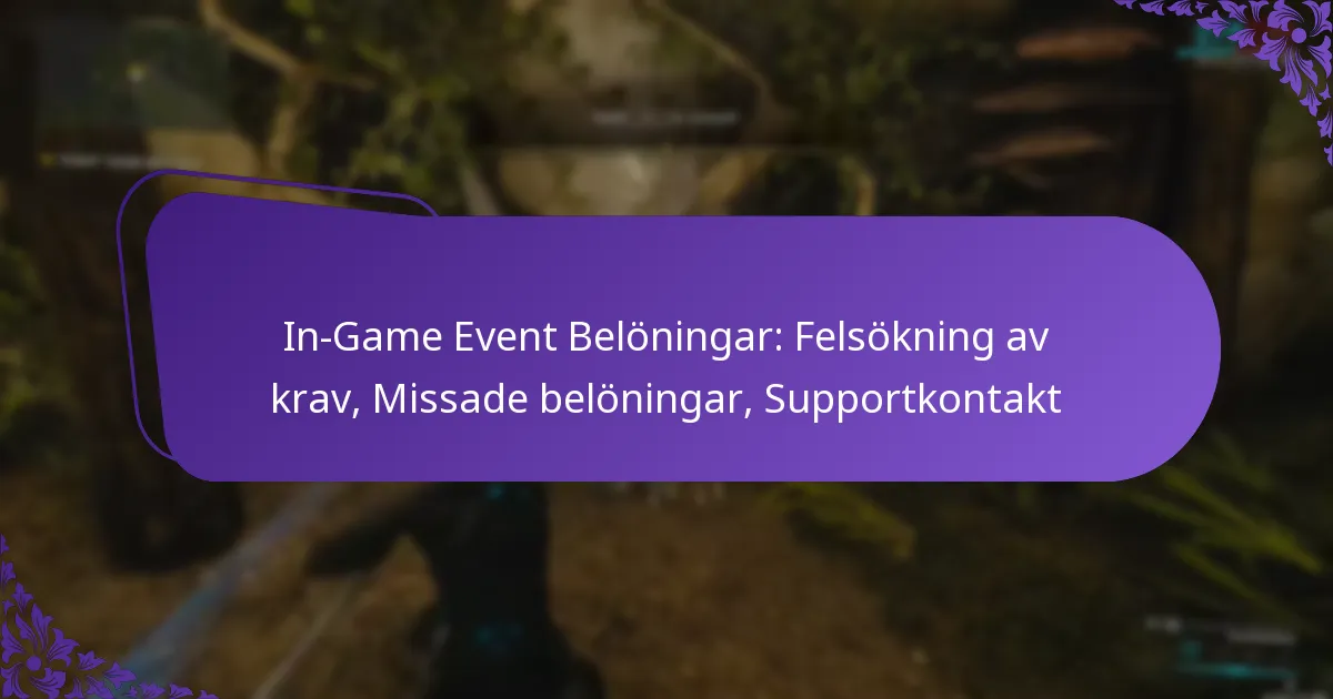 In-Game Event Belöningar: Felsökning av krav, Missade belöningar, Supportkontakt