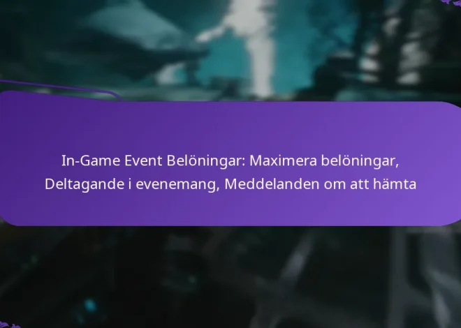 In-Game Event Belöningar: Maximera belöningar, Deltagande i evenemang, Meddelanden om att hämta