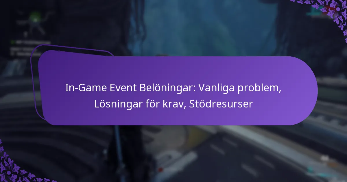 In-Game Event Belöningar: Vanliga problem, Lösningar för krav, Stödresurser