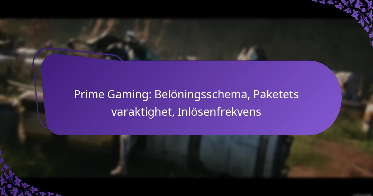 Prime Gaming: Belöningsschema, Paketets varaktighet, Inlösenfrekvens