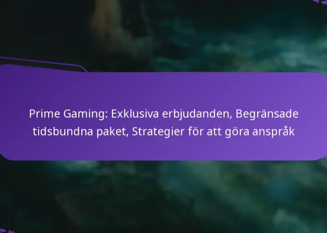 Prime Gaming: Exklusiva erbjudanden, Begränsade tidsbundna paket, Strategier för att göra anspråk