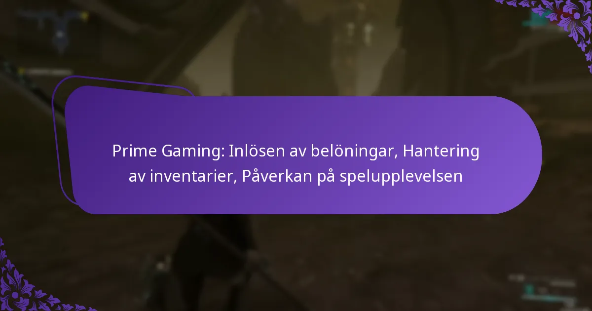Prime Gaming: Inlösen av belöningar, Hantering av inventarier, Påverkan på spelupplevelsen
