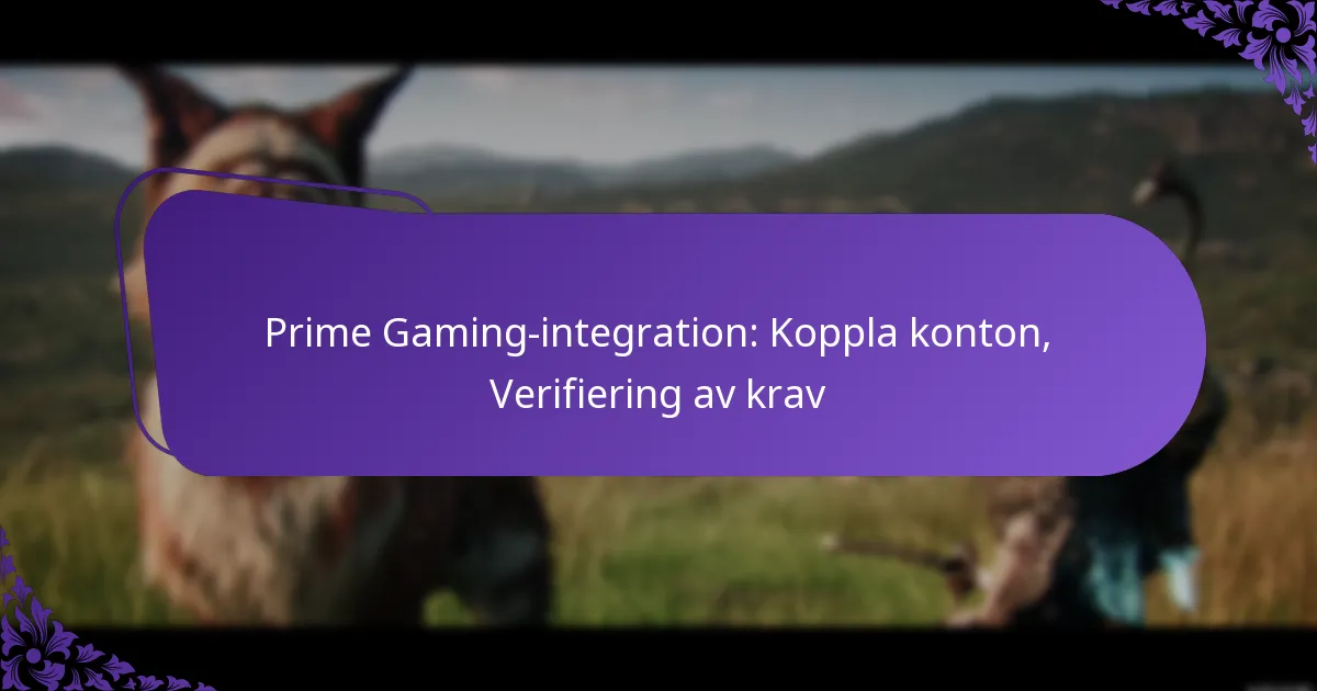 Prime Gaming-integration: Koppla konton, Verifiering av krav