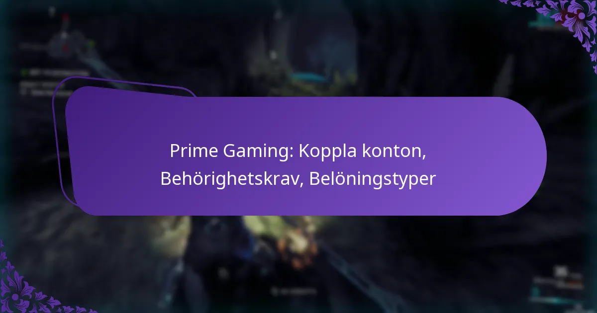 Prime Gaming: Koppla konton, Behörighetskrav, Belöningstyper