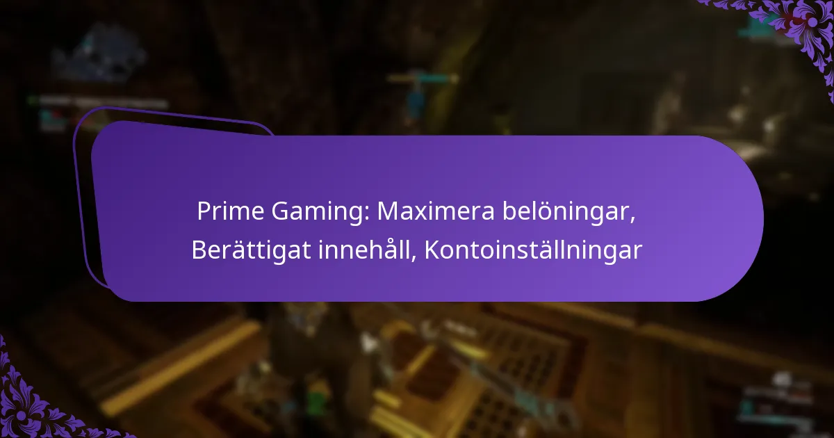 Prime Gaming: Maximera belöningar, Berättigat innehåll, Kontoinställningar