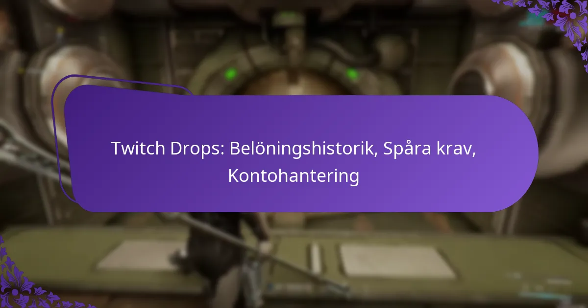 Twitch Drops: Belöningshistorik, Spåra krav, Kontohantering