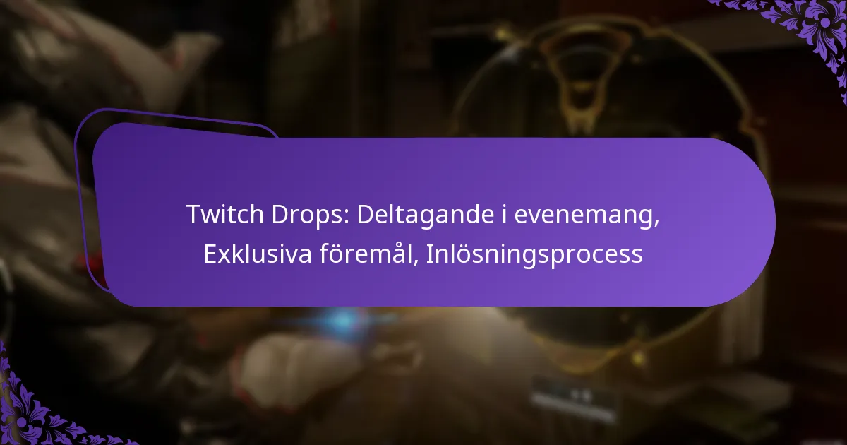 Twitch Drops: Deltagande i evenemang, Exklusiva föremål, Inlösningsprocess