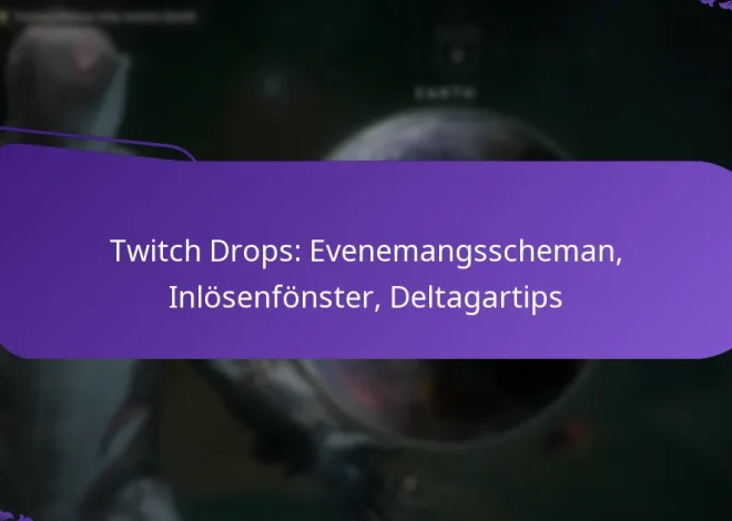 Twitch Drops: Evenemangsscheman, Inlösenfönster, Deltagartips