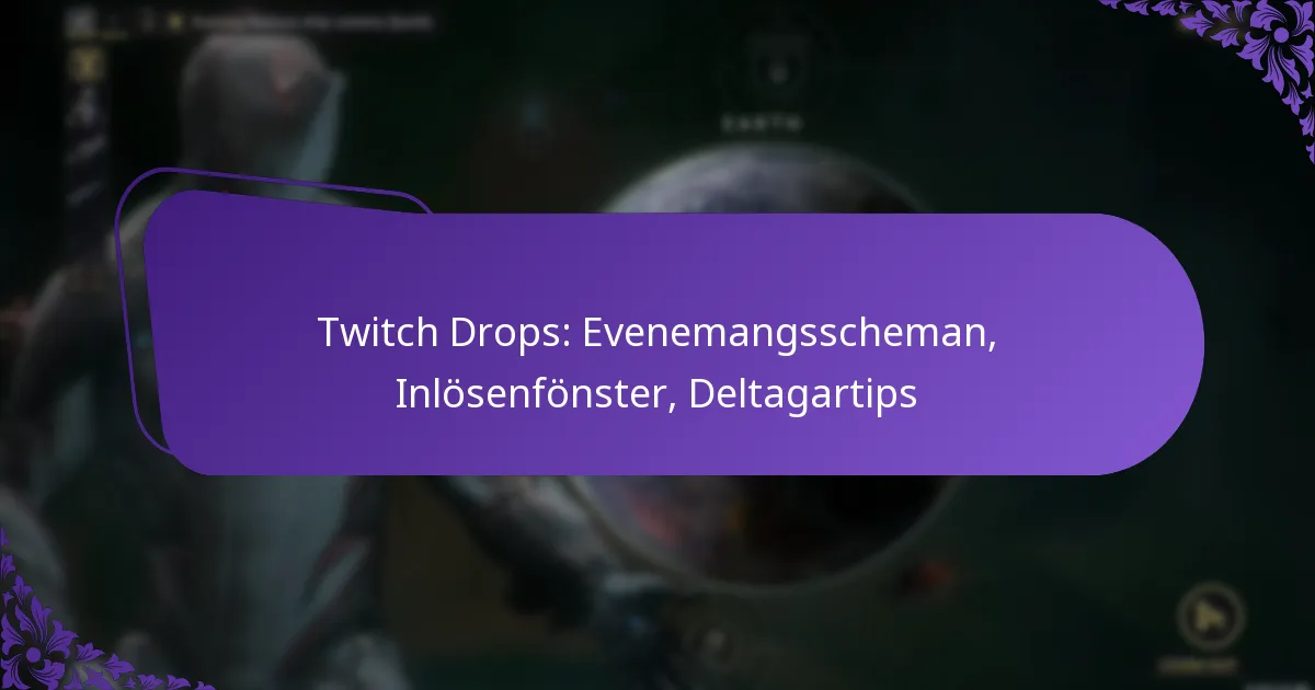 Twitch Drops: Evenemangsscheman, Inlösenfönster, Deltagartips