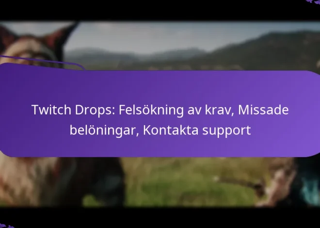 Twitch Drops: Felsökning av krav, Missade belöningar, Kontakta support