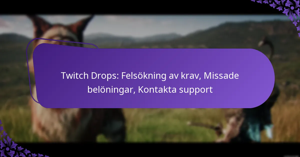 Twitch Drops: Felsökning av krav, Missade belöningar, Kontakta support