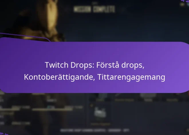 Twitch Drops: Förstå drops, Kontoberättigande, Tittarengagemang