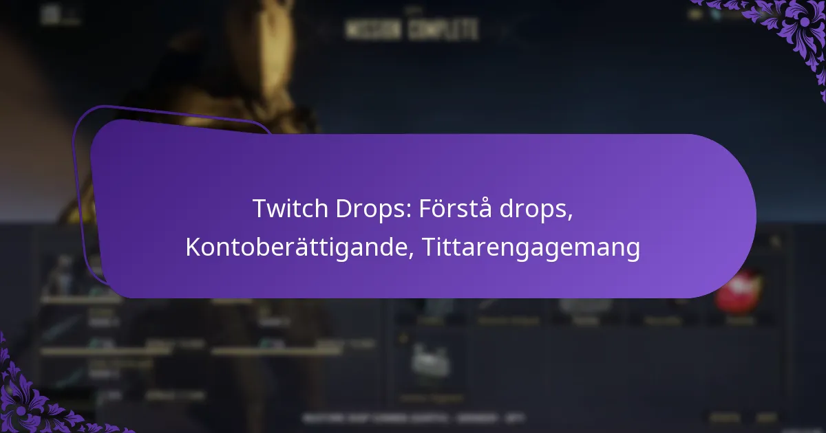 Twitch Drops: Förstå drops, Kontoberättigande, Tittarengagemang