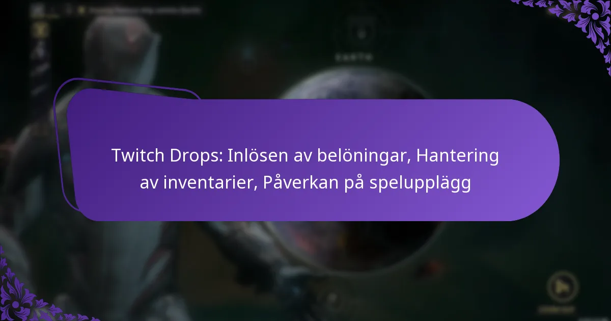 Twitch Drops: Inlösen av belöningar, Hantering av inventarier, Påverkan på spelupplägg