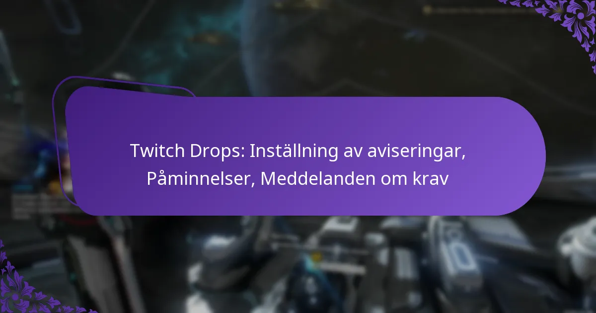 Twitch Drops: Inställning av aviseringar, Påminnelser, Meddelanden om krav