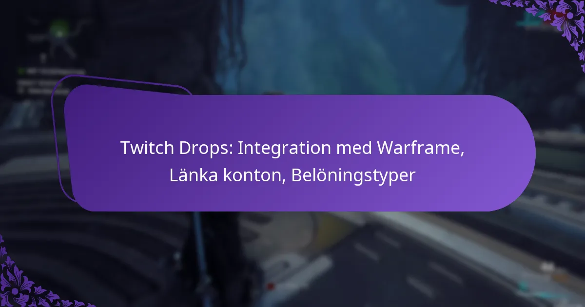 Twitch Drops: Integration med Warframe, Länka konton, Belöningstyper