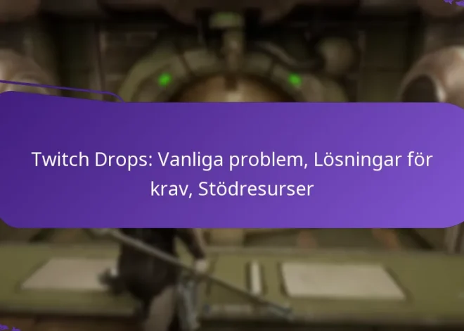 Twitch Drops: Vanliga problem, Lösningar för krav, Stödresurser