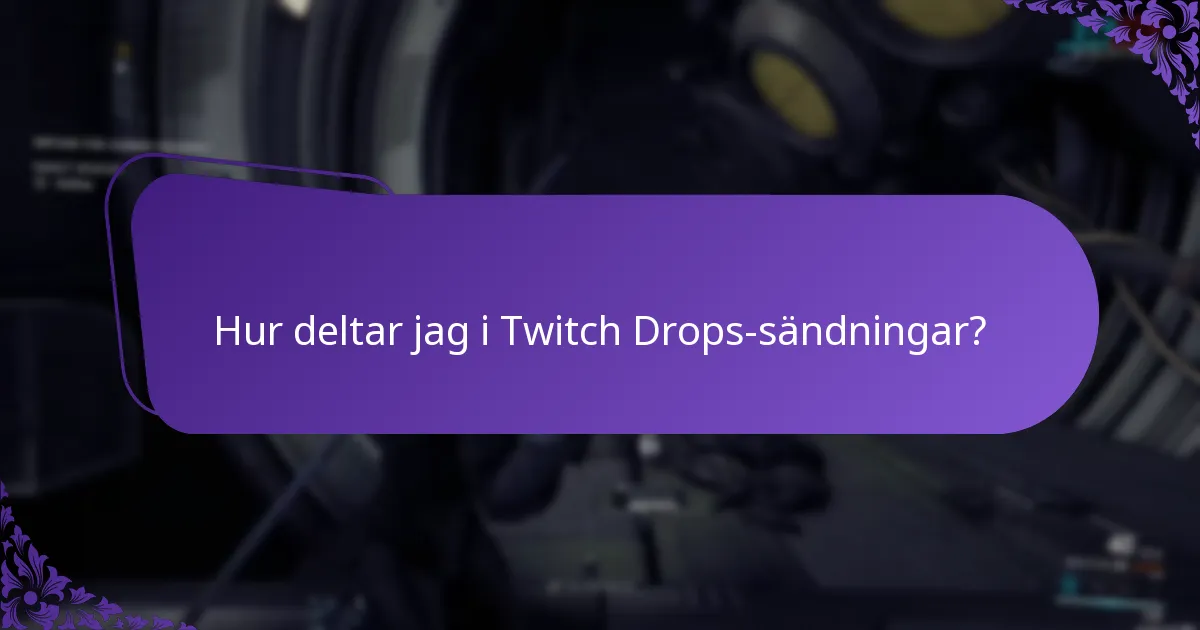 Hur kan jag maximera mina belöningar från Twitch Drops?