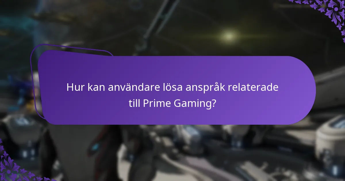 Hur kan användare lösa anspråk relaterade till Prime Gaming?