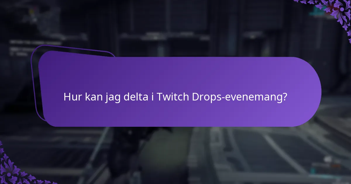Vilka exklusiva föremål kan jag tjäna genom Twitch Drops?