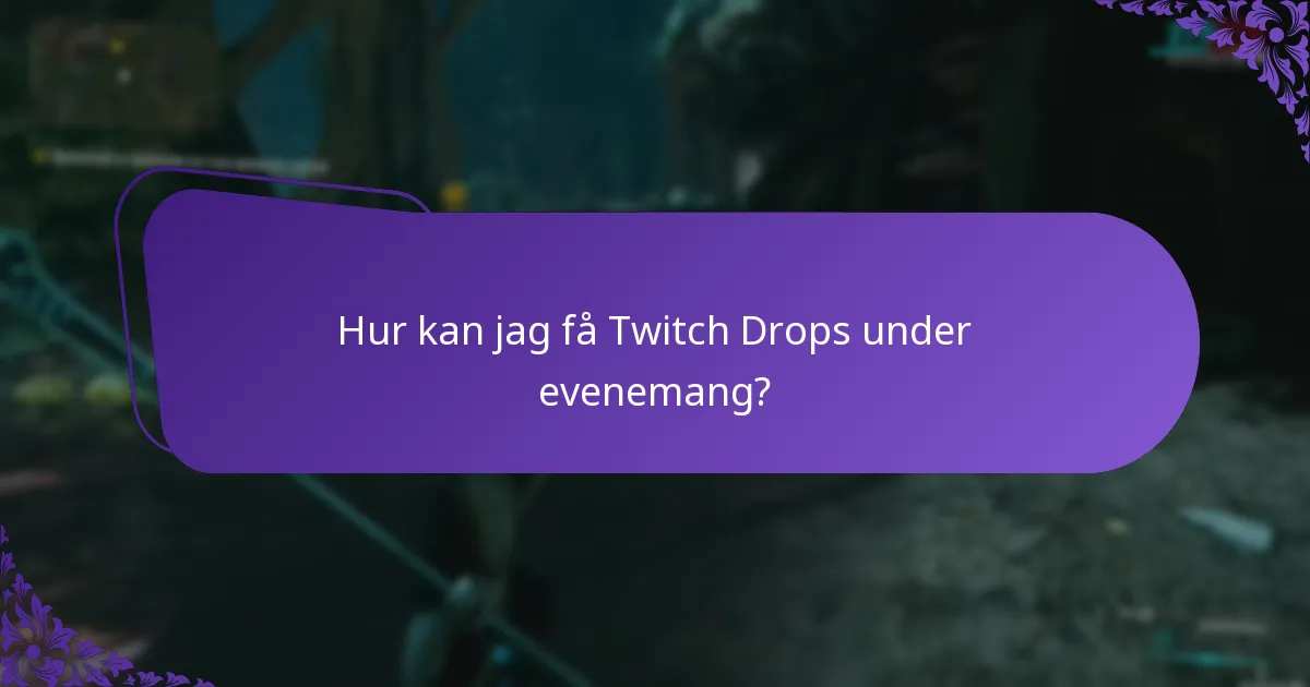 Hur kan jag få Twitch Drops under evenemang?