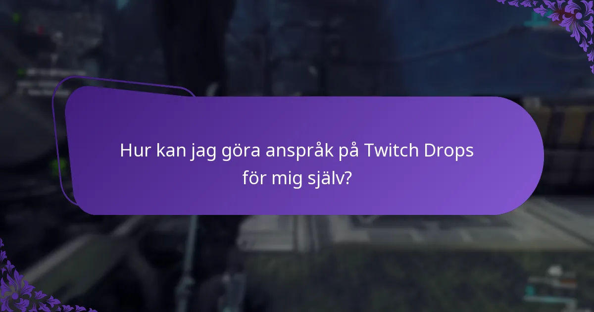 Hur kan jag göra anspråk på Twitch Drops för vänner?