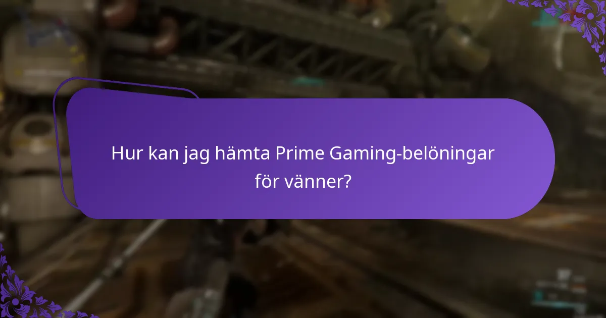 Hur kan jag hämta Prime Gaming-belöningar för vänner?