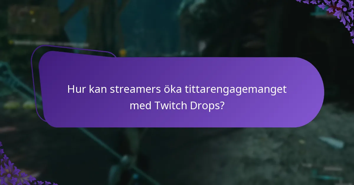 Hur kan streamers öka tittarengagemanget med Twitch Drops?