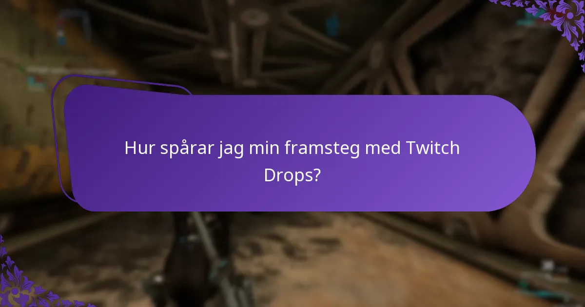 Hur spårar jag min framsteg med Twitch Drops?