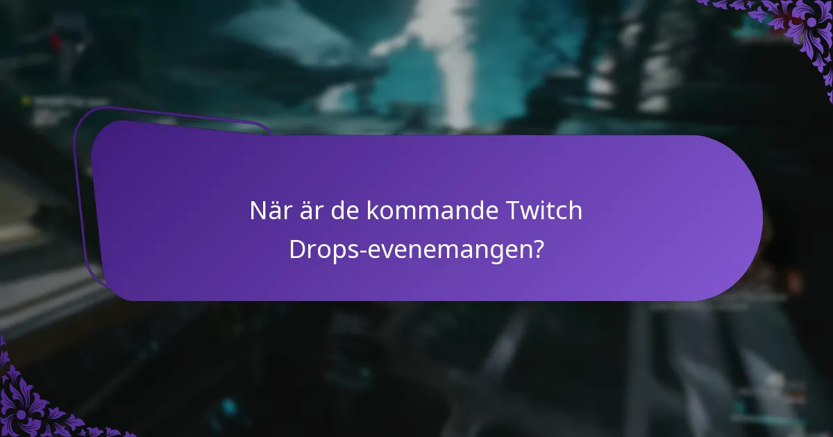 Vad är hämtningsfönstren för Twitch Drops?