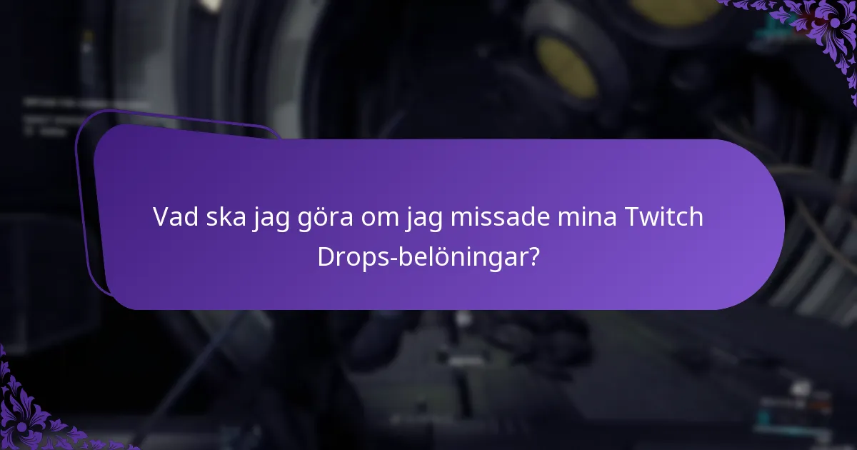Vilka är vanliga problem som användare stöter på med Twitch Drops?