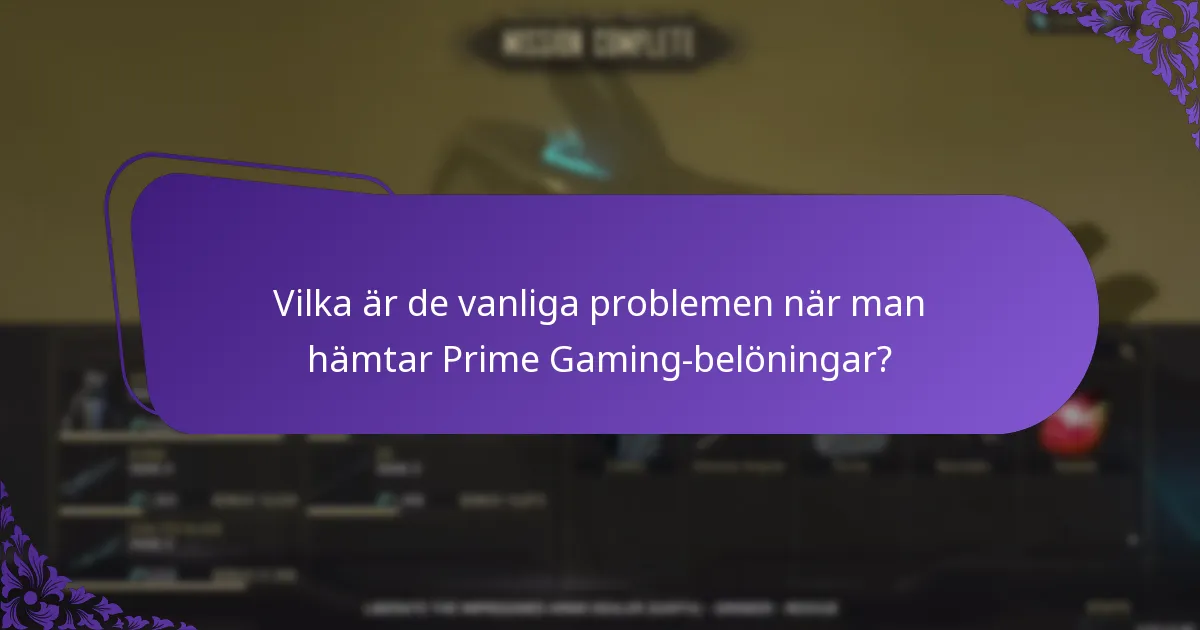 Vilka är de vanliga problemen när man hämtar Prime Gaming-belöningar?