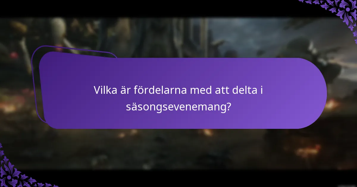 Vilka är fördelarna med att delta i säsongsevenemang?