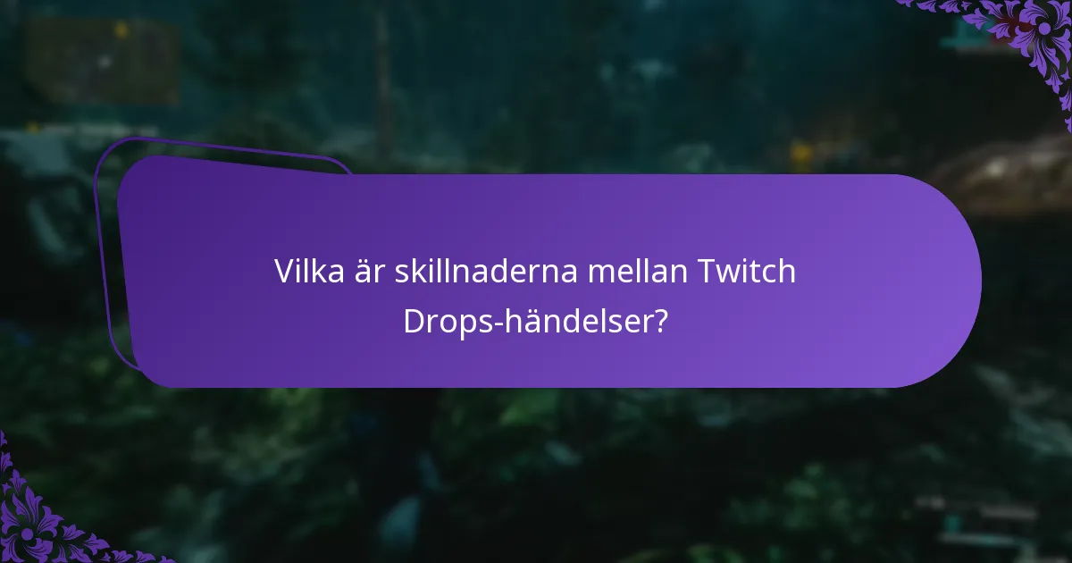 Vilka är skillnaderna mellan Twitch Drops-händelser?